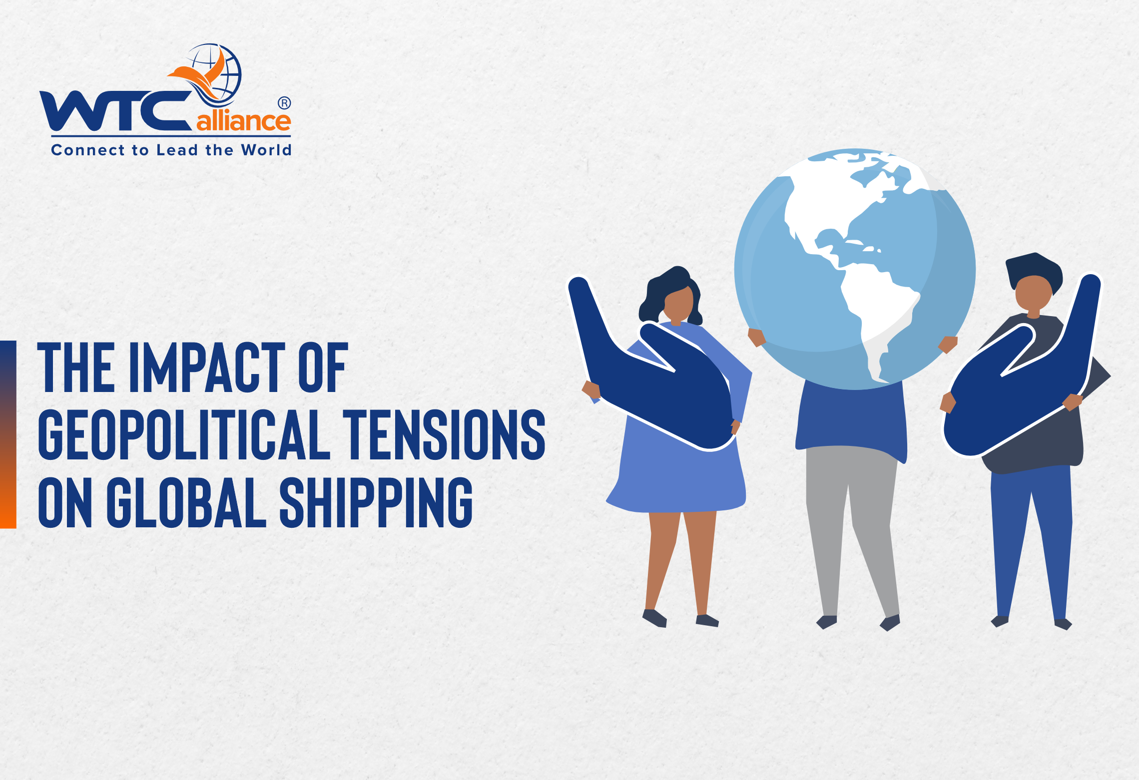 A business-style graphic with the WTCalliance logo and "Connect to Lead the World" tagline in the top left. The main text reads "The Impact of Geopolitical Tensions on Global Shipping." On the right, three illustrated people hold large check marks and a globe, symbolizing the global scale and impact of geopolitical issues.